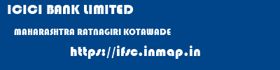 ICICI BANK LIMITED  MAHARASHTRA RATNAGIRI KOTAWADE   ifsc code